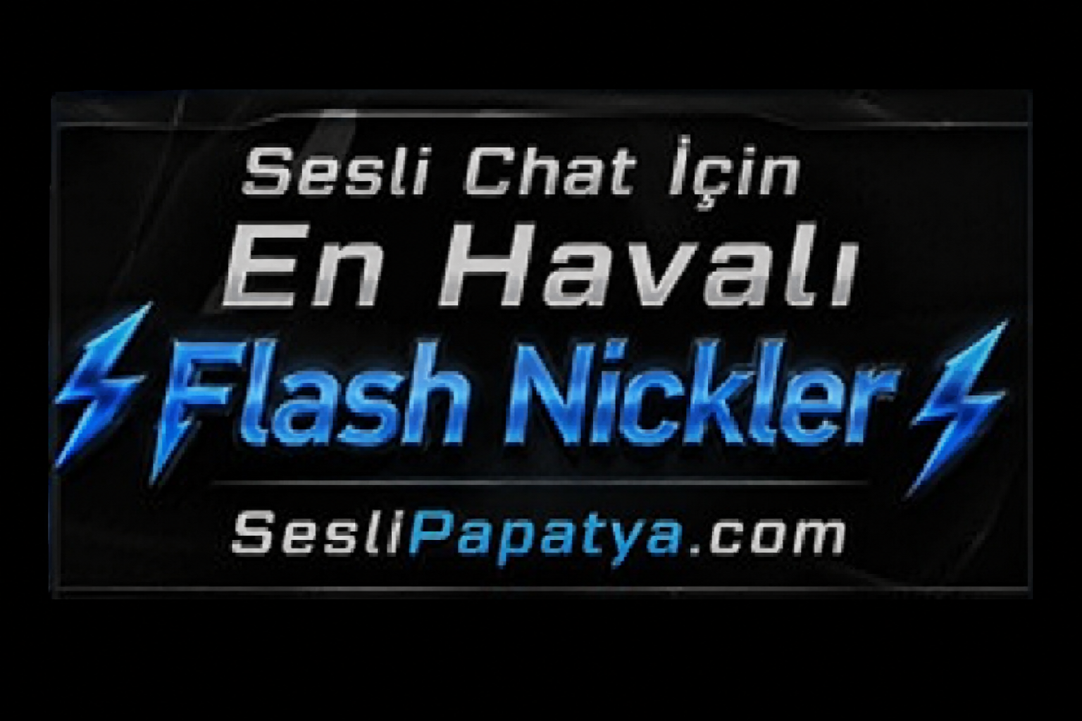 Sesli Chat İçin En Havalı Flash Nickler